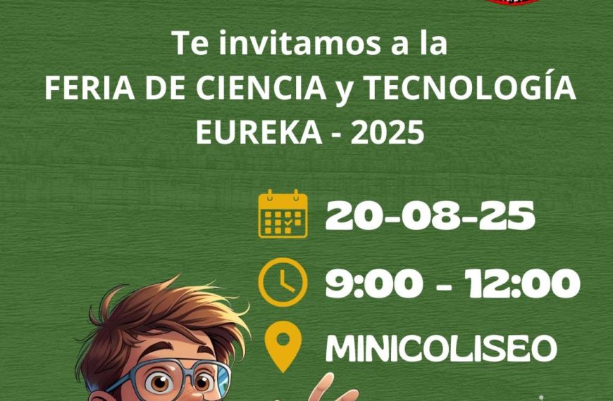 Feria Escolar de Ciencia y Tecnología «EUREKA»-2025-Categoria «E»